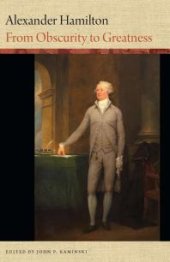 book Alexander Hamilton : From Obscurity to Greatness