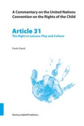 book A Commentary on the United Nations Convention on the Rights of the Child, Article 31: the Right to Leisure, Play and Culture