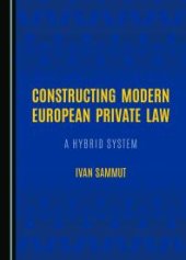 book Constructing Modern European Private Law : A Hybrid System