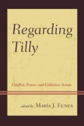 book Regarding Tilly : Conflict, Power, and Collective Action