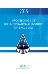 book Proceedings of the International Institute of Space Law 2015