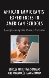 book African Immigrants' Experiences in American Schools : Complicating the Race Discourse