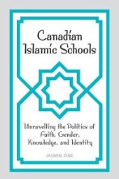 book Canadian Islamic Schools : Unravelling the Politics of Faith, Gender, Knowledge, and Identity
