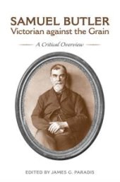 book Samuel Butler, Victorian Against the Grain : A Critical Overview