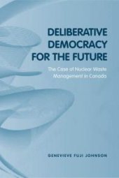 book Deliberative Democracy for the Future : The Case of Nuclear Waste Management in Canada