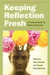 book Keeping Reflection Fresh : A Practical Guide for Clinical Educators