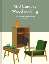 book Mid-century Woodworking: 80 projects to make by hand