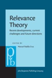 book Relevance Theory : Recent developments, current challenges and future directions