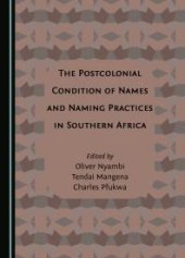 book The Postcolonial Condition of Names and Naming Practices in Southern Africa