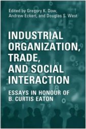 book Industrial Organization, Trade, and Social Interaction : Essays in Honour of B. Curtis Eaton