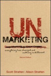 book UnMarketing : Everything Has Changed and Nothing Is Different