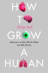 book How to Grow a Human: Adventures in How We Are Made and Who We Are