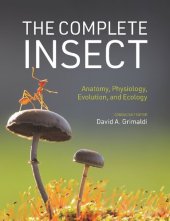 book The Complete Insect: Anatomy, Physiology, Evolution, and Ecology