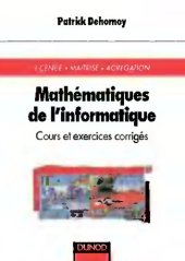 book Mathématiques de l'informatique - Cours et exercices corrigés: Cours et exercices corrigés