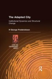 book The Adapted City : Institutional Dynamics and Structural Change