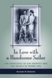 book In Love with a Handsome Sailor : The Emergence of Gay Identity and the Novels of Pierre Loti