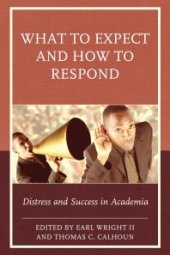 book What to Expect and How to Respond : Distress and Success in Academia