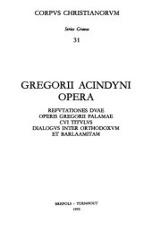 book Gregorii Acindyni Opera: Refutationes duo operis Gregorii Palamae cui titulus Dialogus inter Orthodoxum et Barlaamitam