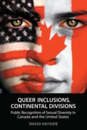 book Queer Inclusions, Continental Divisions : Public Recognition of Sexual Diversity in Canada and the United States