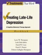 book Treating Late Life Depression: A Cognitive-Behavioral Therapy Approach, Therapist Guide