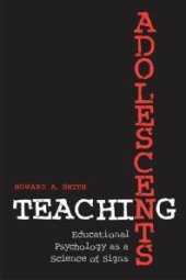 book Teaching Adolescents : Educational Psychology As a Science of Signs