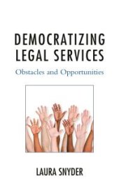 book Democratizing Legal Services : Obstacles and Opportunities