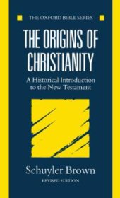 book The Origins of Christianity : A Historical Introduction to the New Testament