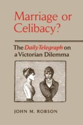 book Marriage or Celibacy? : The Daily Telegraph on a Victorian Dilemma