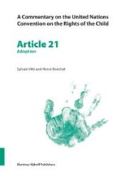 book A Commentary on the United Nations Convention on the Rights of the Child, Article 21: Adoption