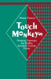 book Touch Monkeys : Nonsense Strategies for Reading Twentieth-Century Poetry