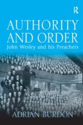 book Authority and Order : John Wesley and His Preachers