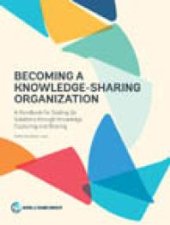 book Becoming a Knowledge-Sharing Organization : A Handbook for Scaling Up Solutions through Knowledge Capturing and Sharing