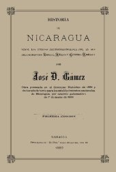 book Historia de Nicaragua desde los tiempos prehistóricos hasta 1860, en sus relaciones con España, México y Centro-América