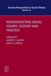 book Reconstructing Social Theory, History and Practice