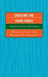 book Creating the Third Force : Indigenous Processes of Peacemaking