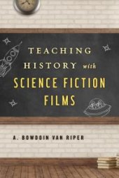 book Teaching History with Science Fiction Films