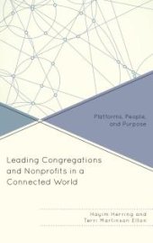 book Leading Congregations and Nonprofits in a Connected World : Platforms, People, and Purpose