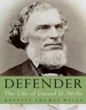 book Defender : The Life of Daniel H. Wells