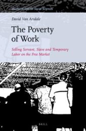 book The Poverty of Work : Selling Servant, Slave and Temporary Labor on the Free Market