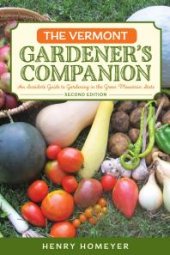 book The Vermont Gardener's Companion : An Insider's Guide to Gardening in the Green Mountain State