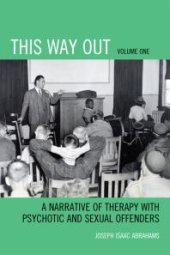 book This Way Out : A Narrative of Therapy with Psychotic and Sexual Offenders