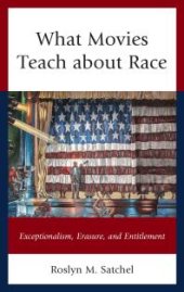 book What Movies Teach about Race : Exceptionalism, Erasure, and Entitlement