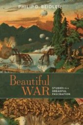 book Beautiful War : Studies in a Dreadful Fascination