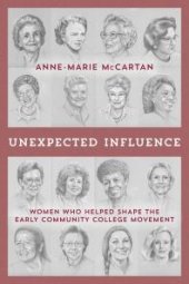 book Unexpected Influence : Women Who Helped Shape the Early Community College Movement