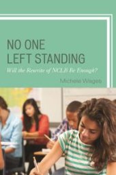 book No One Left Standing : Will the Rewrite of NCLB Be Enough?