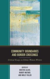 book Community Boundaries and Border Crossings : Critical Essays on Ethnic Women Writers