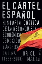 book El cártel español: Historia crítica de la reconquista económica de México y América Latina (1898-2008)