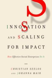 book Innovation and Scaling for Impact : How Effective Social Enterprises Do It