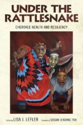 book Under the Rattlesnake : Cherokee Health and Resiliency