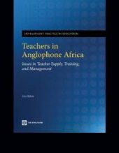 book Teachers in Anglophone Africa : Issues in Teacher Supply, Training, and Management